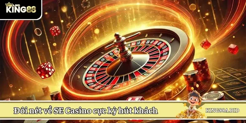Đôi nét về SE Casino cực kỳ hút khách